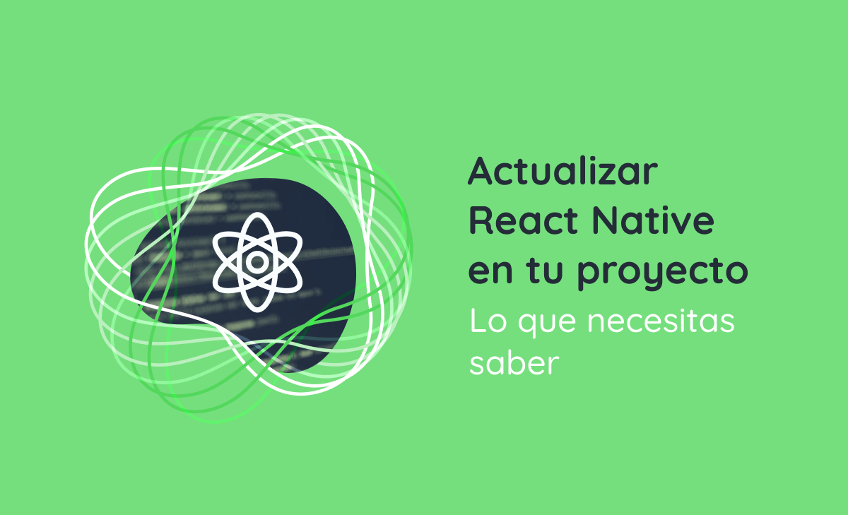 Actualizar React Native En Tu Proyecto Lo Que Necesitas Saber