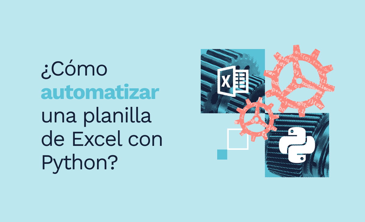 Python Para Automatizar Hojas De Excel El Tutorial Que Necesitas 9359