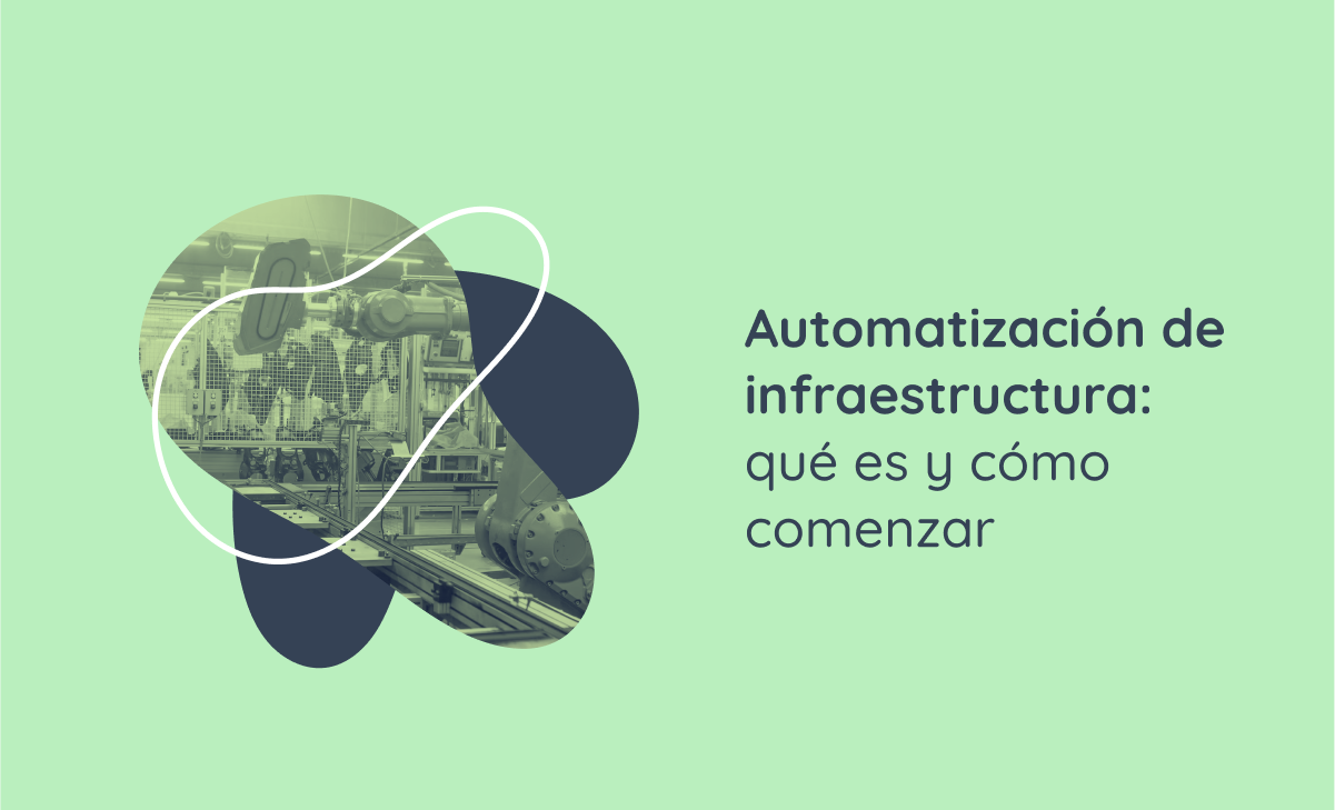 Automatización De Infraestructura Qué Es Y Cómo Comenzar