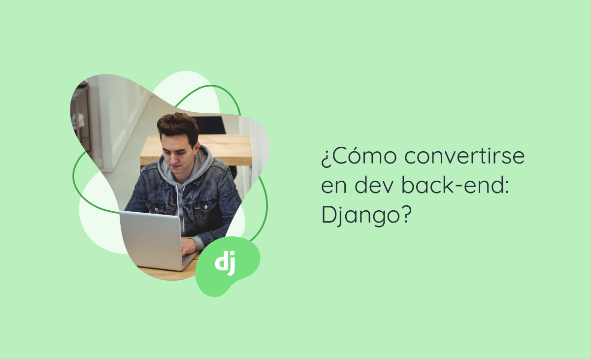 ¿Cómo convertirse en dev back-end: Django?