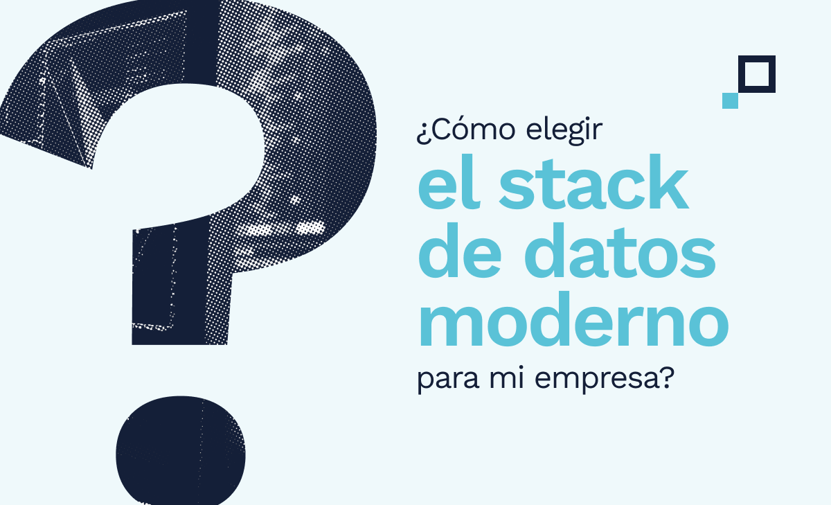 ¿Cómo elegir el stack de datos moderno para mi empresa?