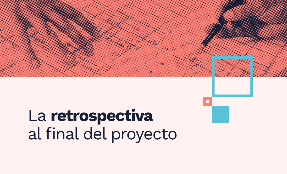 La retrospectiva al final del proyecto (parte I)