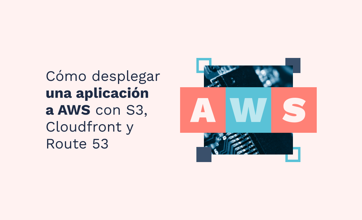 Cómo desplegar una aplicación estática a AWS con S3/Cloudfront/Route53