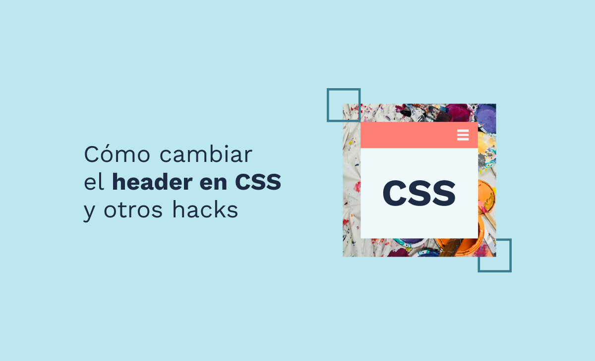 Cómo cambiar el header en CSS y otros hacks