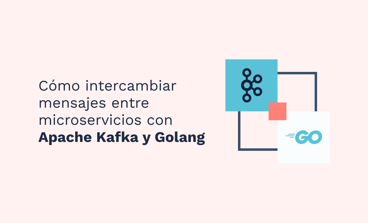 Cómo intercambiar mensajes entre microservicios con Apache Kafka y Golang