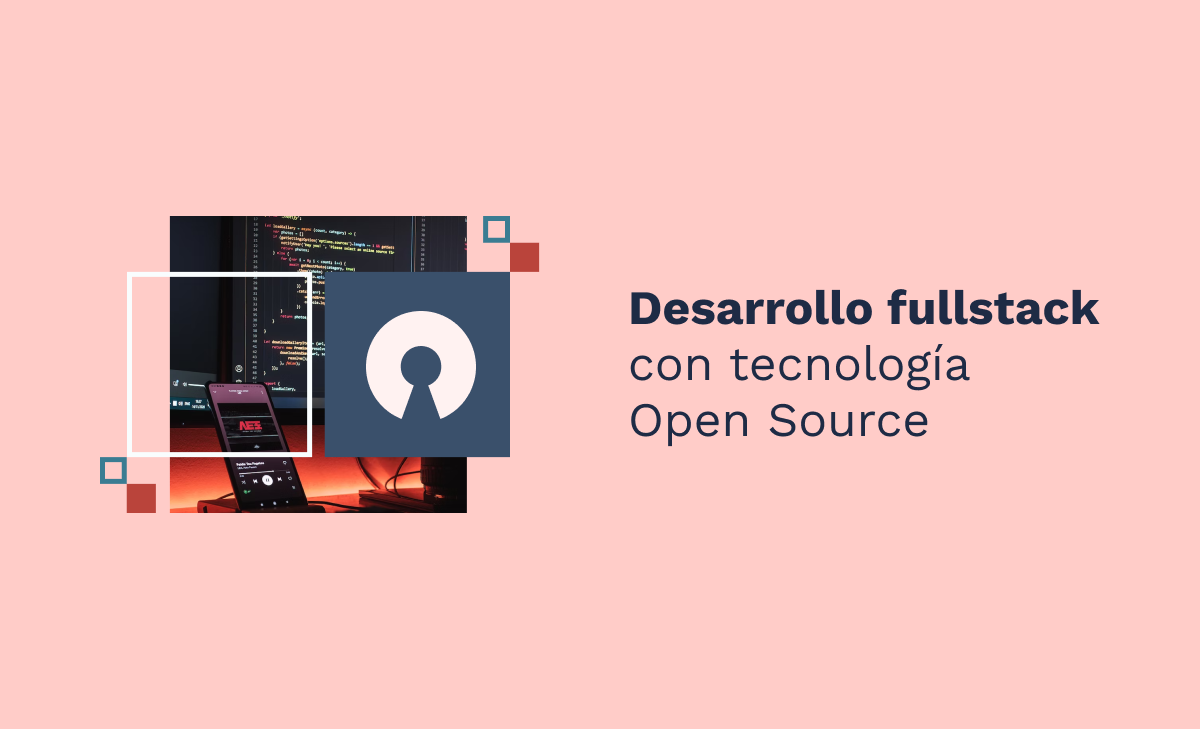 Desarrollo fullstack con tecnología Open Source