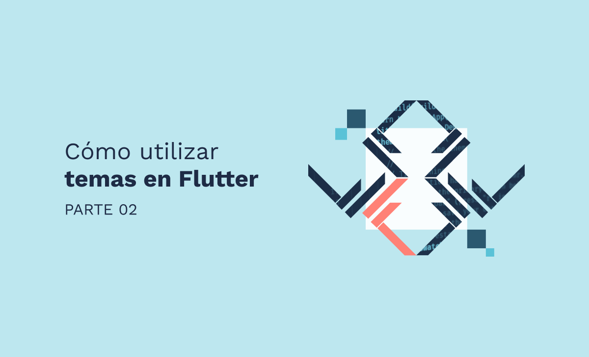 Cómo utilizar temas en Flutter - Parte 2