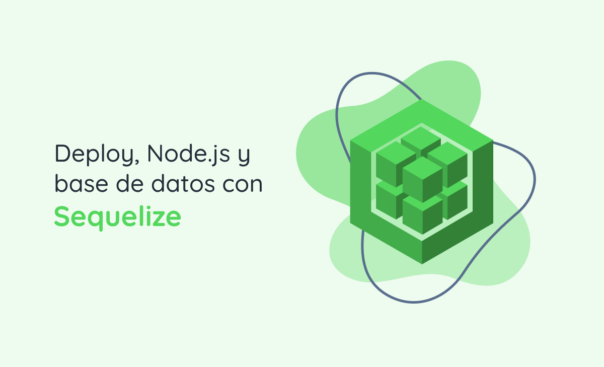 Deploy, Node.js y base de datos con Sequelize