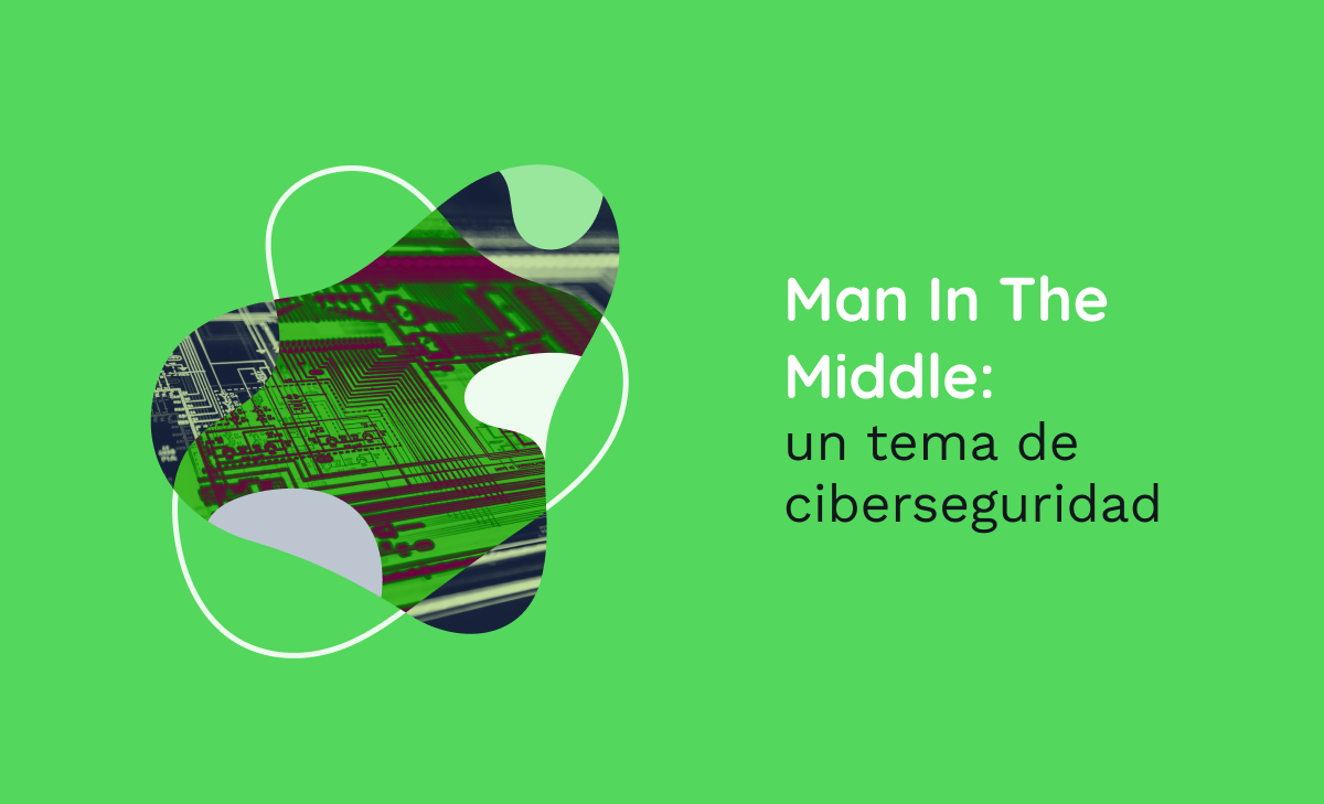 Man In the Middle: un tema de ciberseguridad