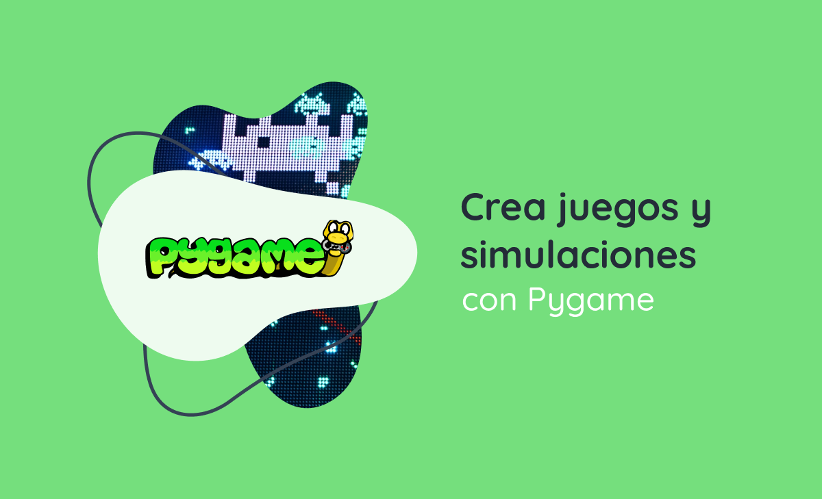 Crea juegos y simulaciones con Pygame