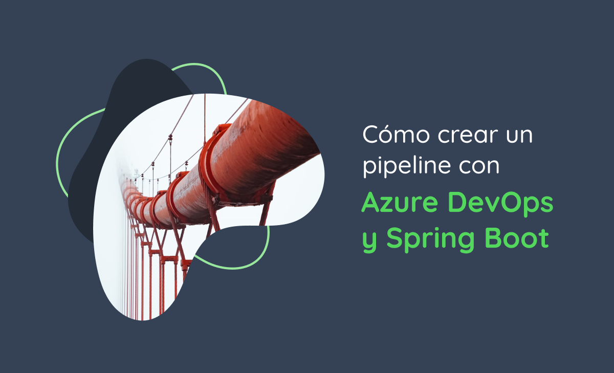 Cómo crear un pipeline con Azure DevOps y Spring Boot