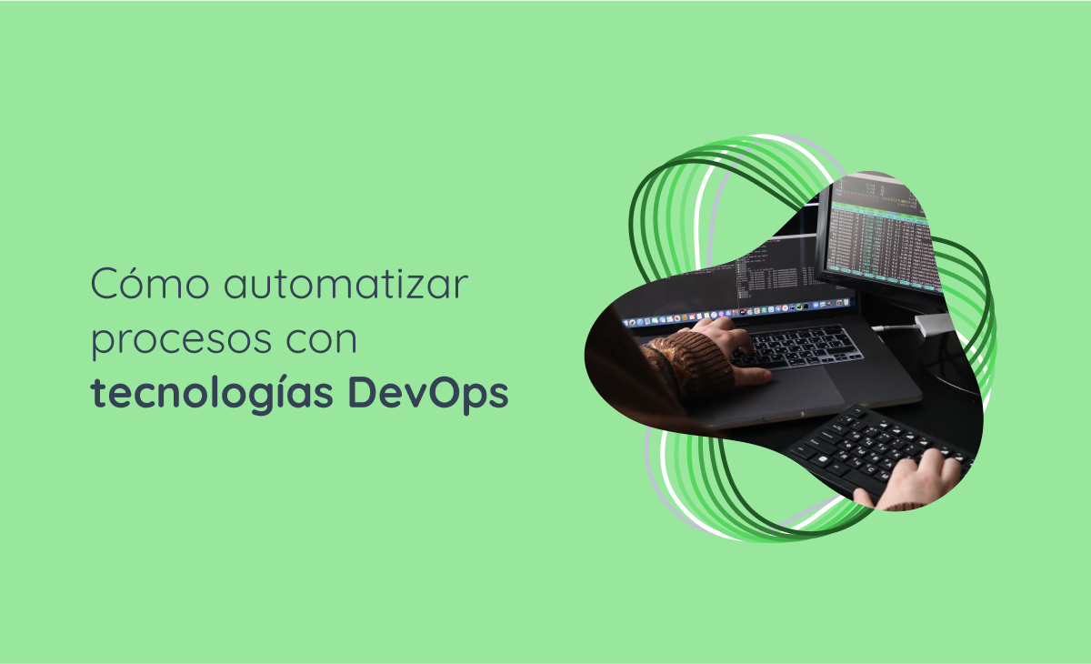 Cómo automatizar procesos con tecnologías DevOps