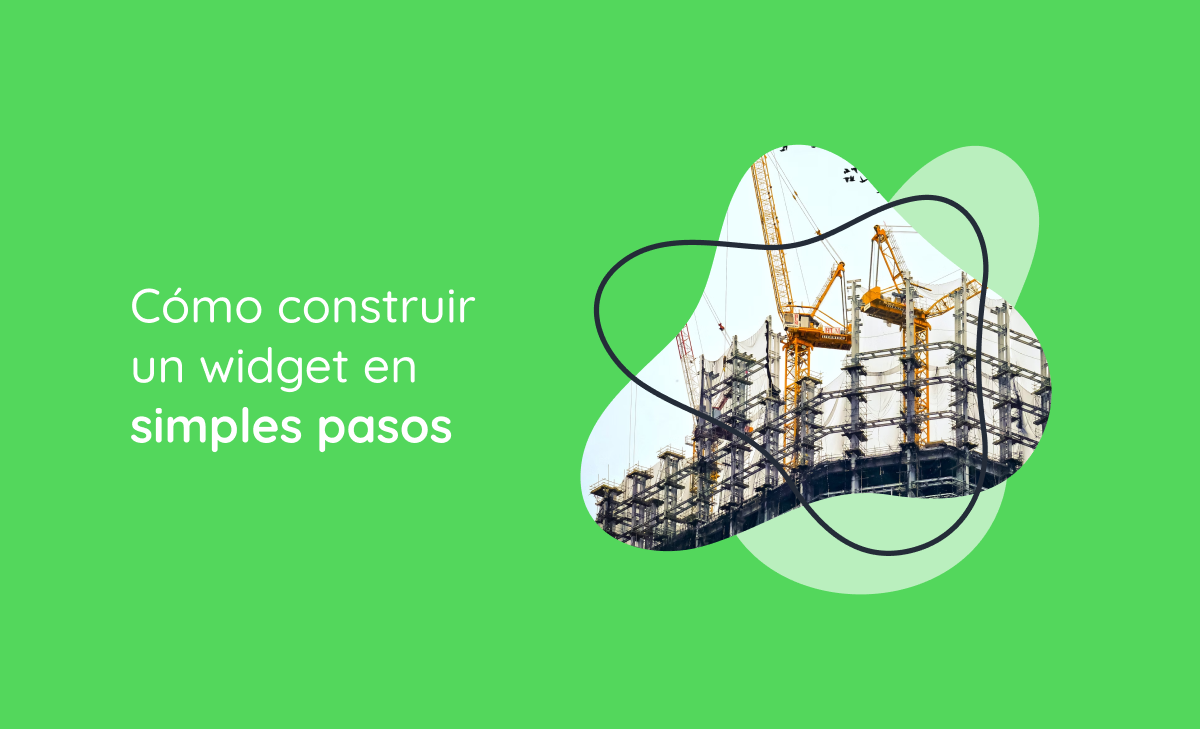 Cómo construir un widget en simples pasos