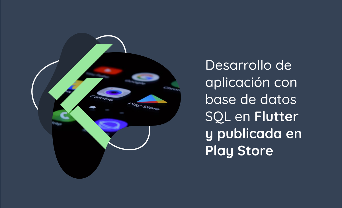 Desarrollo de aplicación con base de datos SQL en Flutter y publicada en Play Store