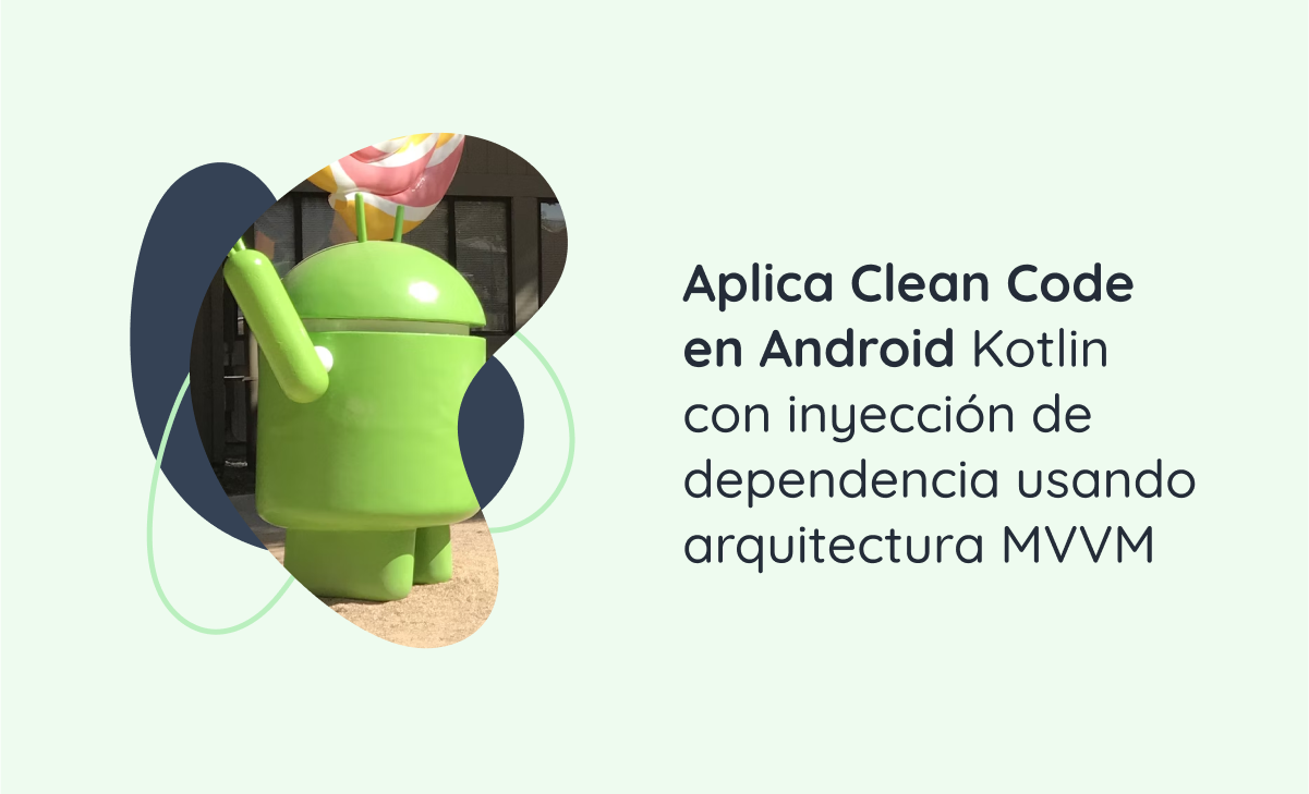 Aplica Clean Code en Android Kotlin con inyección de dependencia usando arquitectura MVVM