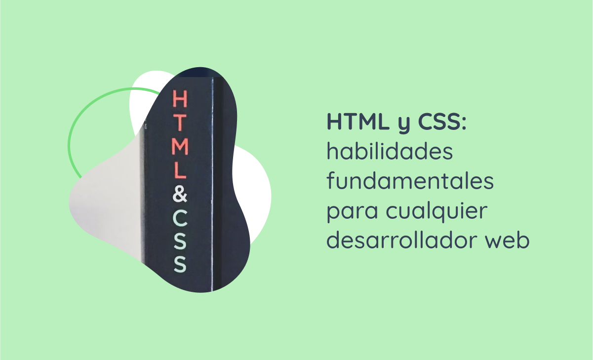 HTML y CSS: habilidades fundamentales para cualquier desarrollador web