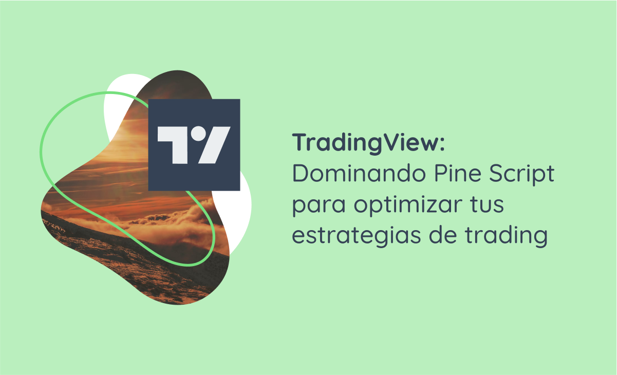 TradingView: Dominando Pine Script para optimizar tus estrategias de trading