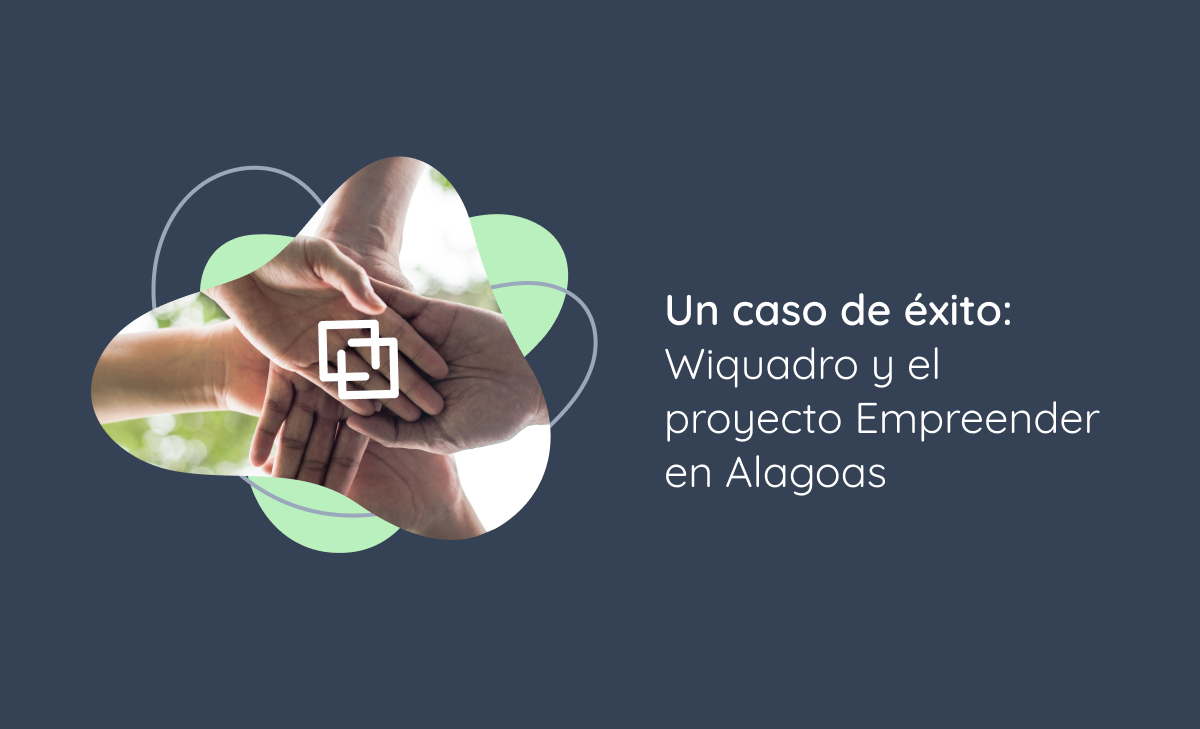 Un caso de éxito: Wiquadro y el proyecto Empreender en Alagoas