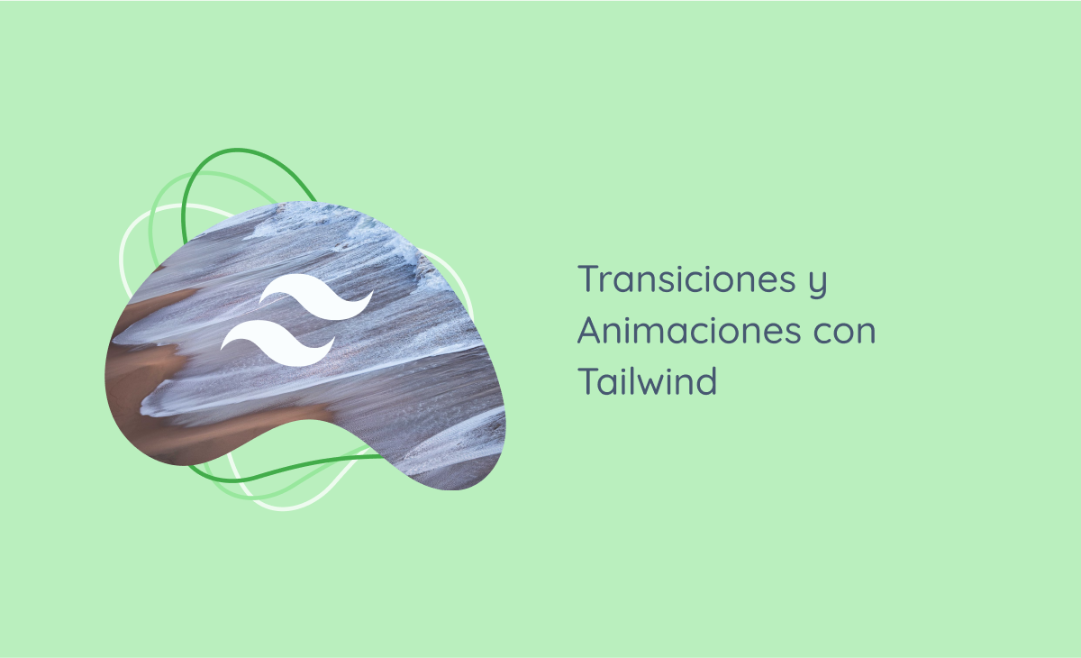 Transiciones y Animaciones con Tailwind