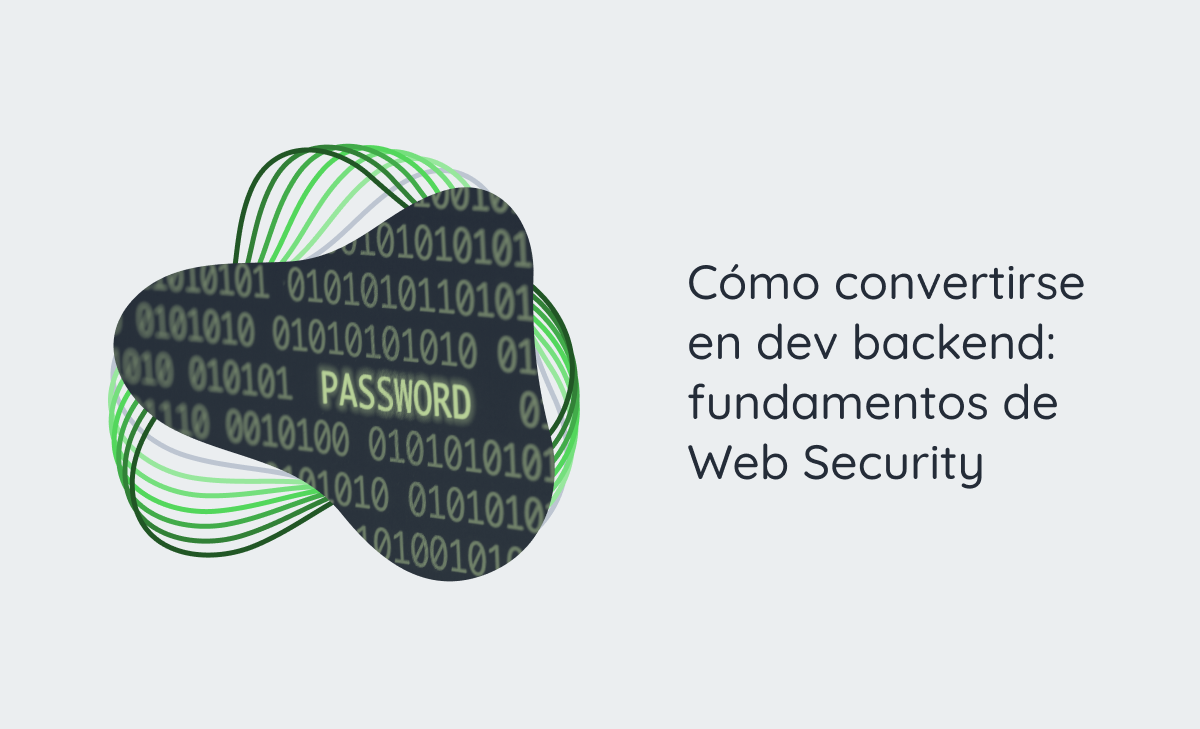 Cómo convertirse en dev backend: fundamentos de Web Security