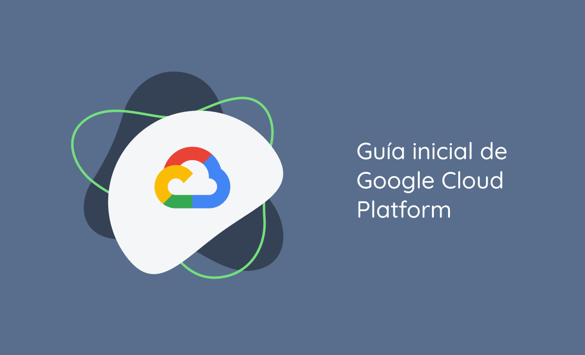 Guía inicial de Google Cloud Platform