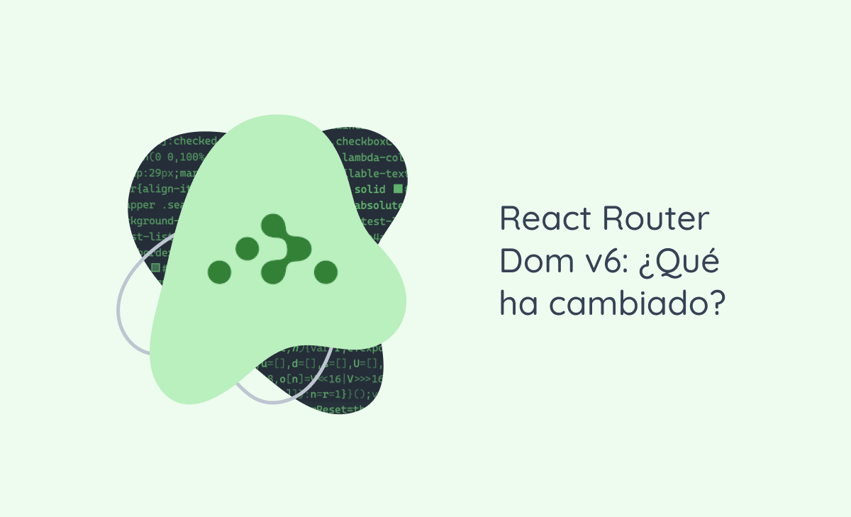 React Router Dom v6: ¿Qué ha cambiado?