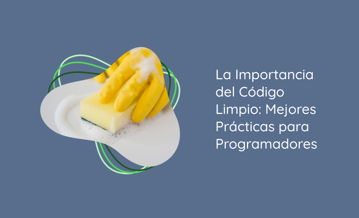 La Importancia del Código Limpio: Mejores Prácticas para Programadores