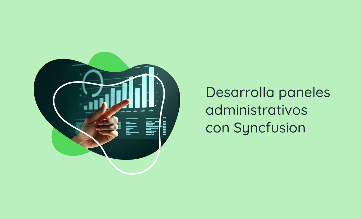 Desarrolla paneles administrativos con Syncfusion