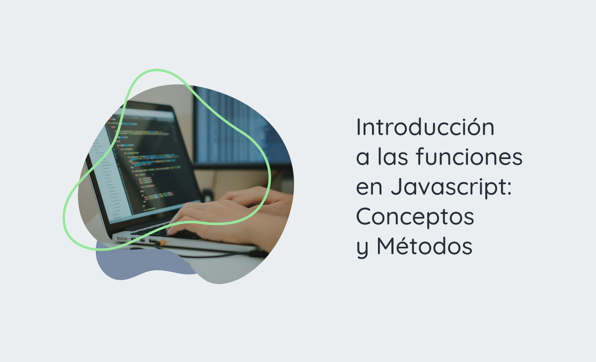 Introducción a las funciones en Javascript: Conceptos y Métodos