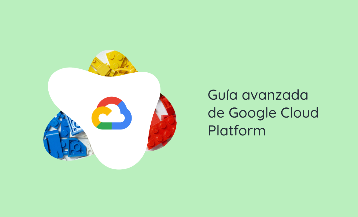 Guía avanzada de Google Cloud Platform