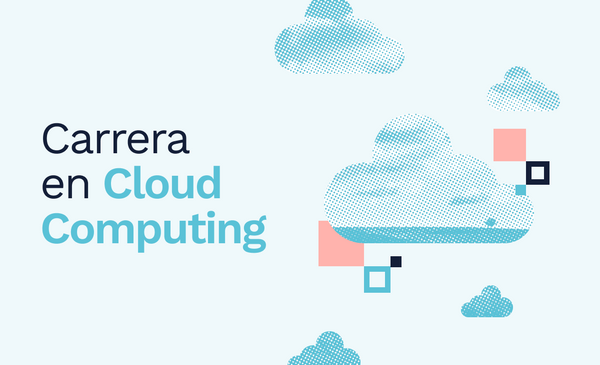 Carrera y estudios en Cloud Computing: ¿dónde iniciar?
