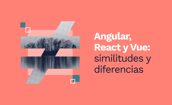 Angular, React y Vue: similitudes y diferencias