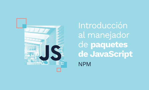 Introducción al manejador de paquetes de JavaScript - NPM
