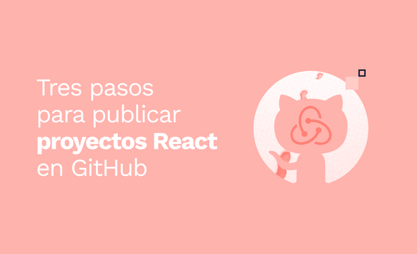 Tres pasos para publicar proyectos de React en GitHub