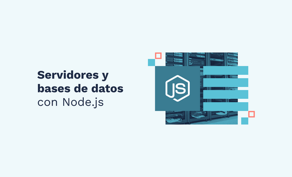 Servidores y bases de datos con Node.js