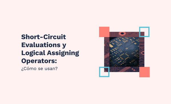 Short-Circuit Evaluations y Logical Assigning Operators: ¿Cómo se usan?