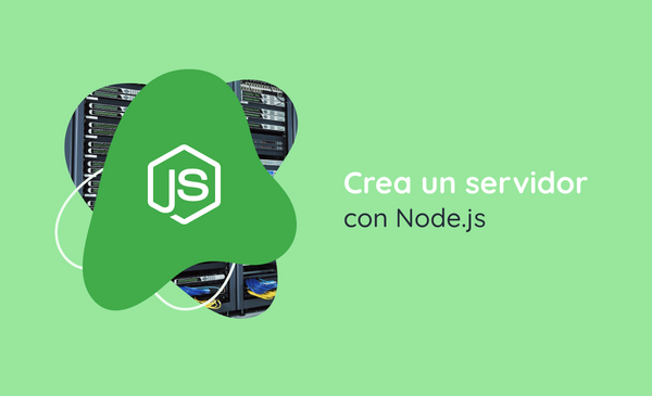 Crea un servidor con Node.js