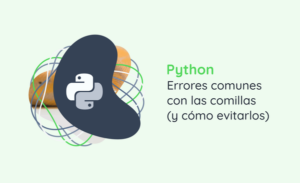 Python: Errores comunes con las comillas (y cómo evitarlos)