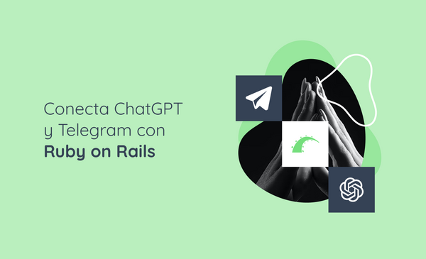 Conecta ChatGPT y Telegram con Ruby on Rails