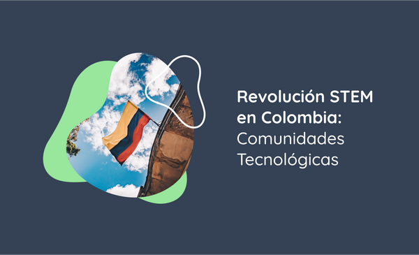 Revolución STEM en Colombia: Comunidades Tecnológicas