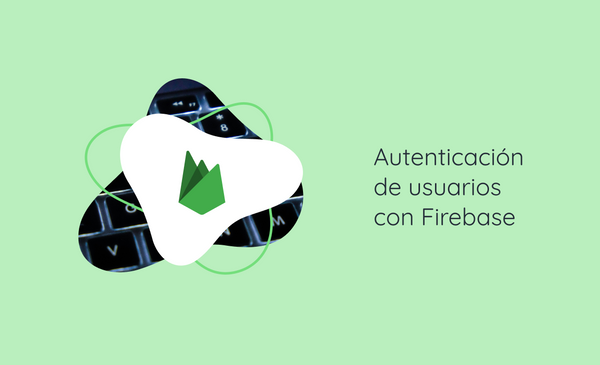 Autenticación de usuarios con Firebase