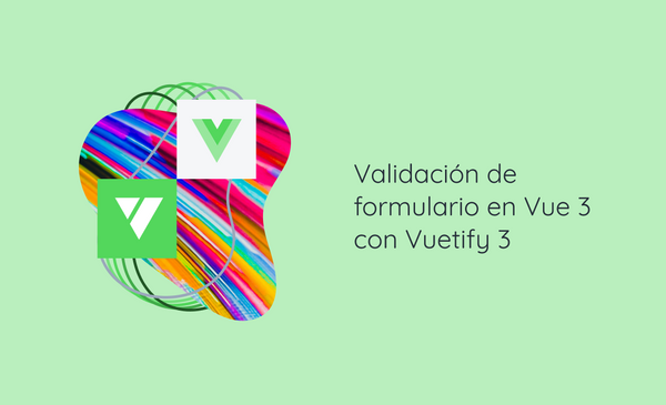 Validación de formulario en Vue 3 con Vuetify 3