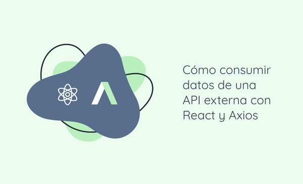 Cómo consumir datos de una API externa con React y Axios