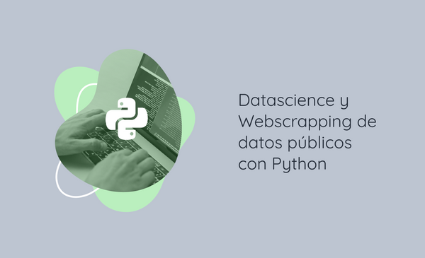 Datascience y Web Scrapping de datos públicos con Python