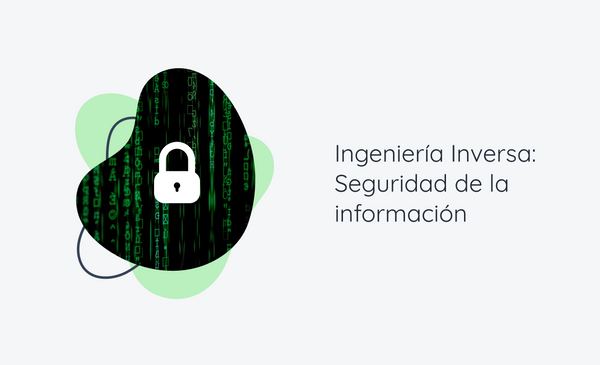 Ingeniería Inversa: Seguridad de la información