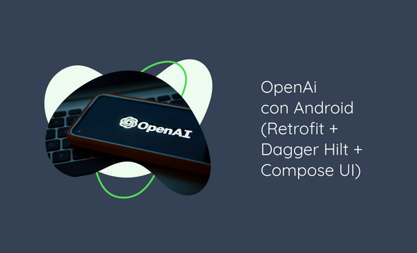 OpenAi con Android (Retrofit + Dagger Hilt + Compose UI)