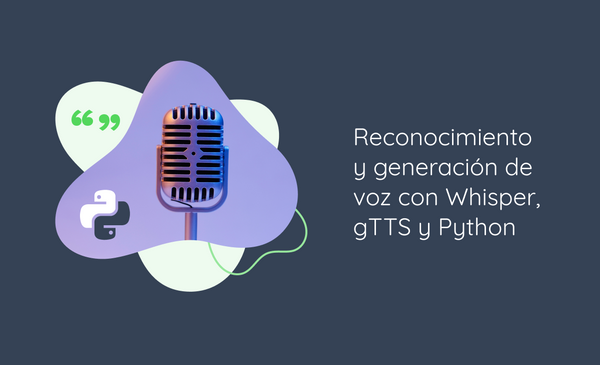 Reconocimiento y generación de voz con Whisper y gTTS y Python
