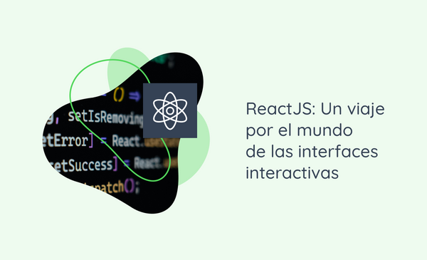 ReactJS: Un viaje por el mundo de las interfaces interactivas