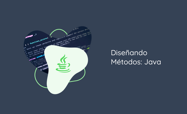 Diseñando Métodos: Java