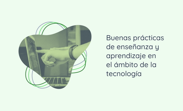 Buenas prácticas de enseñanza y aprendizaje en el ámbito de la tecnología